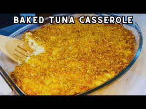 Baked Creamy Tuna Casserole Recipe: A Delicious Comfort Food Classic – Besuretocook Recipe