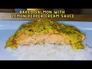 Flavorful Baked Salmon Recipe with Lemon Pepper Cream Sauce | besuretocook – Besuretocook Recipe